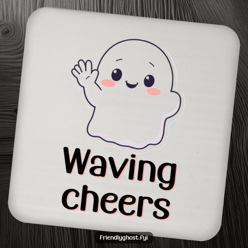 Funny drink coaster featuring a kawaii ghost character enthusiastically waving with a cute, translucent hand.