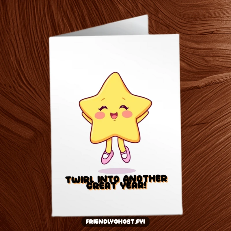 Funny Free Printable Birthday Card: Giggling star in ballet slippers twirling with pure delight and joy.